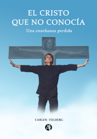 Portada del libro "El Cristo que no conocía: Una enseñanza perdida"