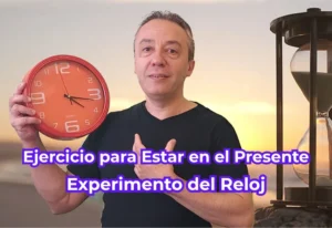 Ejercicio para Estar en el Presente: Experimento del Reloj de Ouspensky