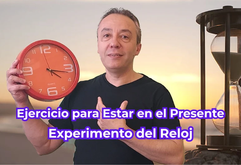 Ejercicio para Estar en el Presente: Experimento del Reloj de Ouspensky